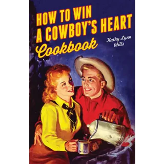 "How To Win A Cowboy's Heart" Cookbook